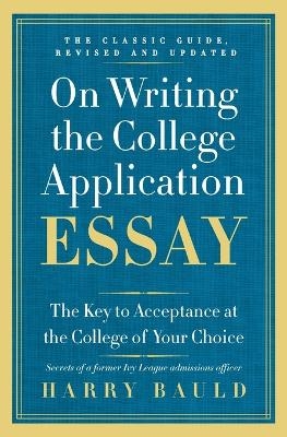 On Writing the College Application Essay - Harry Bauld