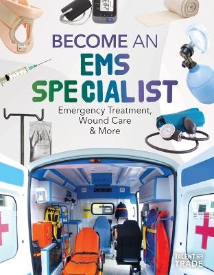 Become an EMS Specialist: Emergency Treatment, Wound Care & More - Margo Gates