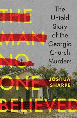 The Man No One Believed - Joshua Sharpe