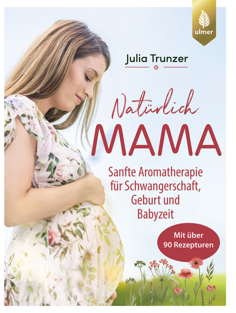 Nat&uuml;rlich Mama - Julia Trunzer
