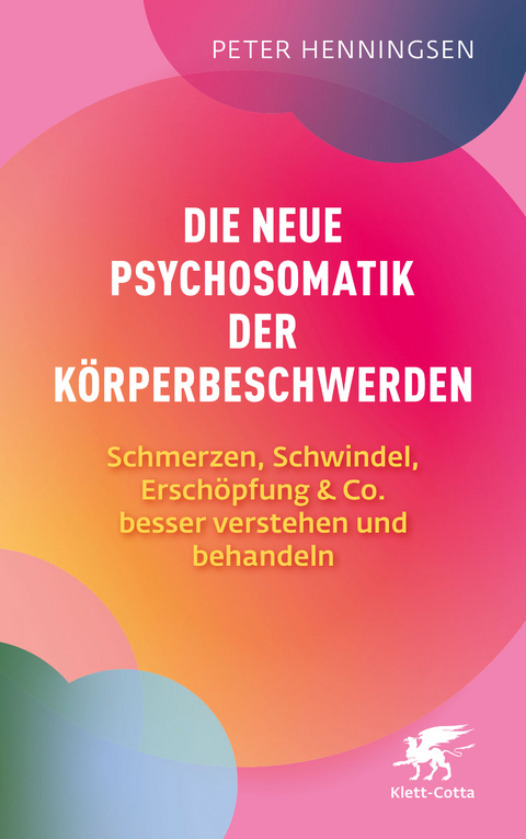 Die neue Psychosomatik der K&ouml;rperbeschwerden - Peter Henningsen