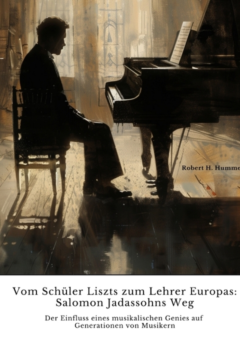 Vom Sch&uuml;ler Liszts zum Lehrer Europas: Salomon Jadassohns Weg - Robert H. Hummel
