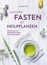 Leichter fasten mit Heilpflanzen - Claudia Ritter