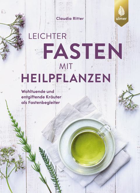 Leichter fasten mit Heilpflanzen - Claudia Ritter