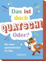 Das ist doch Quatsch! Oder? - 