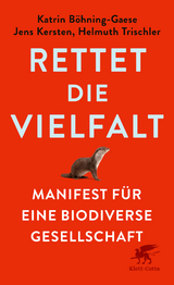 Rettet die Vielfalt - Katrin Böhning-Gaese, Jens Kersten, Helmuth Trischler