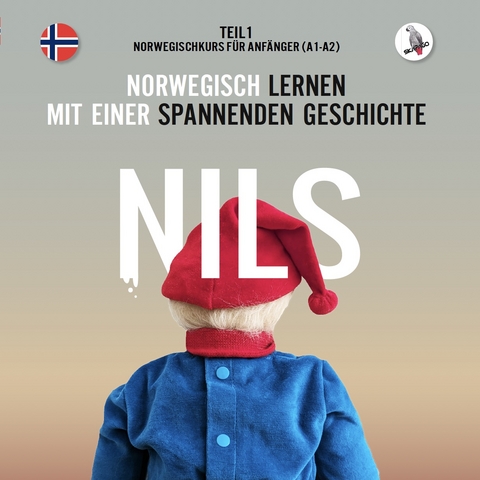 Nils. Norwegisch lernen mit einer spannenden Geschichte. Teil 1 - Norwegischkurs f&uuml;r Anf&auml;nger. - Werner Skalla