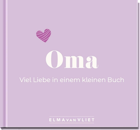 Oma. Viel Liebe in einem kleinen Buch - Elma van Vliet
