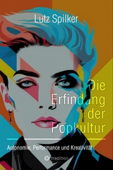 Die Erfindung der Popkultur - Lutz Spilker