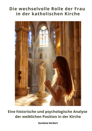 Die wechselvolle Rolle der Frau in der katholischen Kirche
