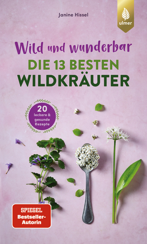 Wild und wunderbar: die 13 besten Wildkr&auml;uter - Janine Hissel