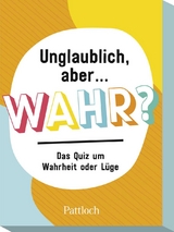 Unglaublich, aber … wahr?