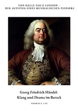 Georg Friedrich H&auml;ndel: Klang und Drama im Barock - Thomas S. Lau