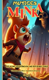 "Mutiges Minka - Das kleine Eichh&ouml;rnchen und der dunkle Wald" - Emiliy M