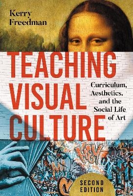 Teaching Visual Culture - Kerry Freedman