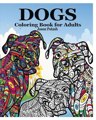 Dogs Coloring Book for Adults - Jason Potash