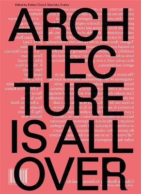 Architecture Is All Over - Esther Choi, Marrikka Trotter