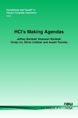 HCI's Making Agendas - Jeffrey Bardzell, Shaowen Bardzell, Cindy Lin, Silvia Lindtner, Austin Toombs