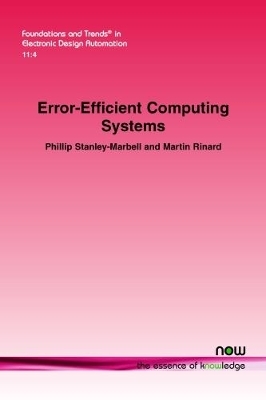 Error-Efficient Computing Systems - Phillip Stanley-Marbell, Martin Rinard