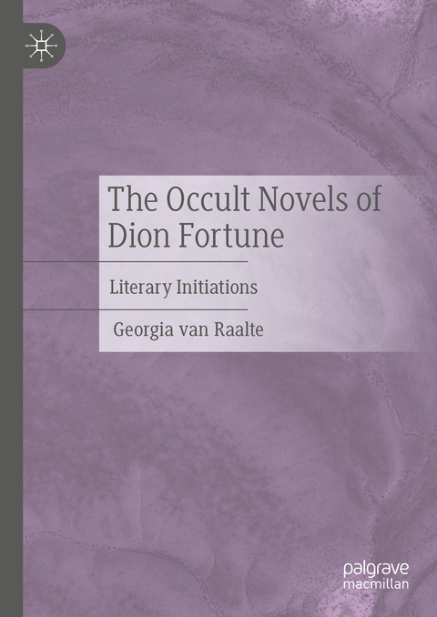 The Occult Novels of Dion Fortune - Georgia Van Raalte