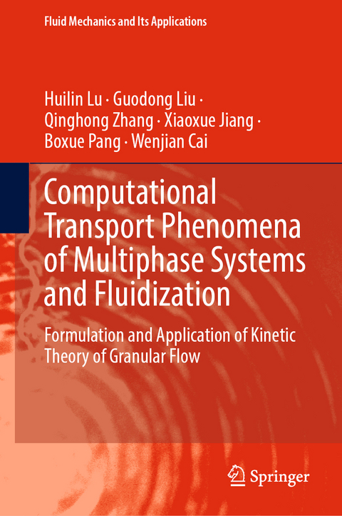 Computational Transport Phenomena of Multiphase Systems and Fluidization - Huilin Lu, Guodong Liu, Qinghong Zhang, Xiaoxue Jiang, Boxue Pang