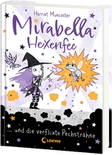 Mirabella Hexenfee und die verflixte Pechstr&auml;hne (Band 3) - Harriet Muncaster