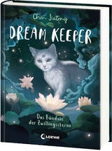 Dream Keeper (Band 2) - Das B&uuml;ndnis der Zwillingssterne - Jiatong Chen