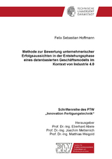 Methode zur Bewertung unternehmerischer Erfolgsaussichten in der Entstehungsphase eines datenbasierten Gesch&auml;ftsmodells im Kontext von Industrie 4.0 - Felix Sebastian Hoffmann