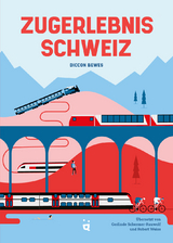 Zugerlebnis Schweiz - Diccon Bewes
