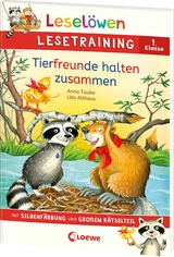 Lesel&ouml;wen Lesetraining 1. Klasse - Tierfreunde halten zusammen - Anna Taube