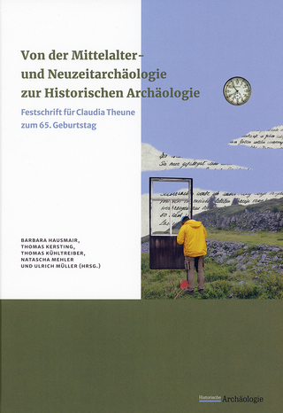 Von der Mittelalter- und Neuzeitarchäologie zur Historischen Archäologie.