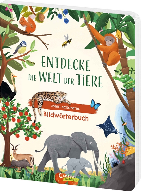 Entdecke die Welt der Tiere - Mein sch&ouml;nstes Bildw&ouml;rterbuch