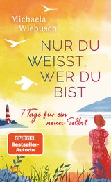 Nur du wei&szlig;t, wer du bist - Michaela Wiebusch