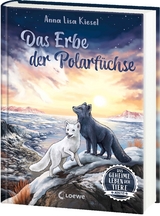 Das geheime Leben der Tiere (Arktis) - Das Erbe der Polarf&uuml;chse - Anna Lisa Kiesel