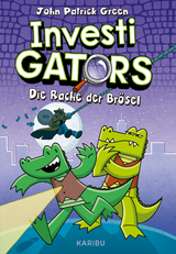 InvestiGators (Band 3) &ndash; Die Rache der Br&ouml;sel - John Patrick Green