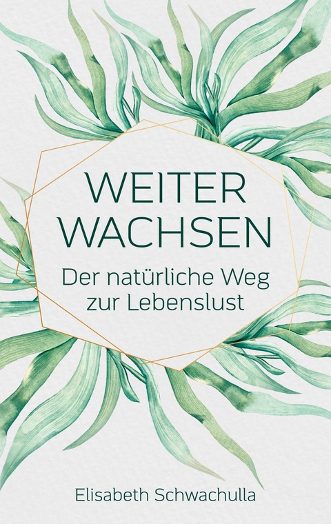 Weiter wachsen - Elisabeth Schwachulla