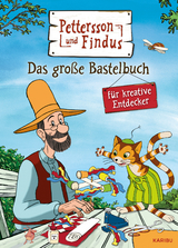 Pettersson und Findus: Das gro&szlig;e Bastelbuch f&uuml;r kreative Entdecker - Sven Nordqvist