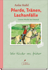 Pferde, Tr&auml;nen, Lachanf&auml;lle | Unsere Woche im Ostertal - Anke Kuhl