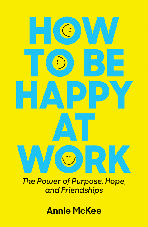 How to Be Happy at Work - Annie McKee