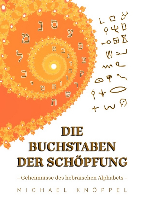 Die Buchstaben der Sch&ouml;pfung - Michael Kn&ouml;ppel