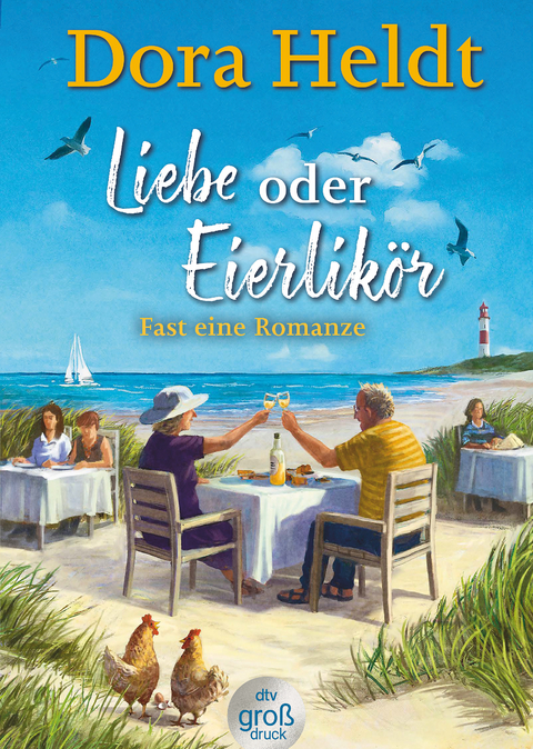 Liebe oder Eierlik&ouml;r &ndash; Fast eine Romanze - Dora Heldt