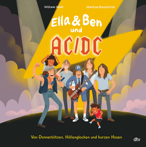 Ella & Ben und AC/DC &ndash; Von Donnerblitzen, H&ouml;llenglocken und kurzen Hosen - William Wahl