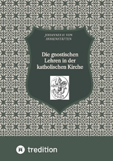 Die gnostischen Lehren in der katholischen Kirche - Johannes H. von Hohenst&auml;tten