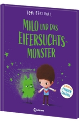Milo und das Eifersuchtsmonster (Die Reihe der starken Gef&uuml;hle) - Tom Percival