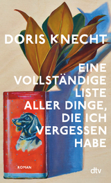 Eine vollst&auml;ndige Liste aller Dinge, die ich vergessen habe - Doris Knecht