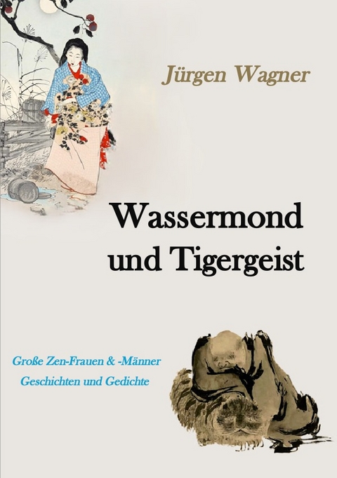 Wassermond und Tigergeist - J&uuml;rgen Wagner