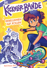 Die Kickflip-Bande &ndash; Rebellinnen auf Rollen - Matth&auml;us B&auml;r