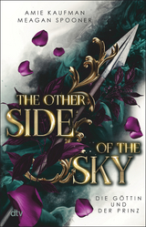 The Other Side of the Sky &ndash; Die G&ouml;ttin und der Prinz - Amie Kaufman, Meagan Spooner