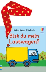 Babys Buggy-F&uuml;hlbuch: Bist du mein Lastwagen?