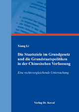 Die Staatsziele im Grundgesetz und die Grundstaatspolitiken in der Chinesischen Verfassung - Xiang Li